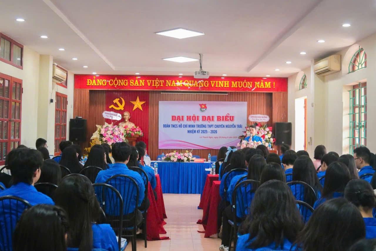Hân Hoan Chào Mừng Đại Hội Đại Biểu Đoàn  Hồ Chí Minh Trường THPT Chuyên Nguyễn Trãi Nhiệm Kỳ 2025-2026